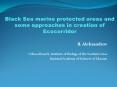 Black Sea marine protected areas and some approaches in creation of Ecocorridor PowerPoint PPT Presentation