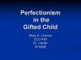 Perfectionism in the Gifted Child PowerPoint PPT Presentation