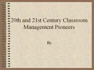 20th and 21st Century Classroom Management Pioneers