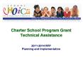 Charter School Program Grant Technical Assistance   2011-2014 RFP Planning and Implementation PowerPoint PPT Presentation