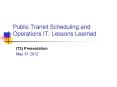 Public Transit Scheduling and Operations IT: Lessons Learned PowerPoint PPT Presentation