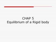 CHAP 5 Equilibrium of a Rigid body