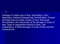 Damages of middle area of face: classification, clinic, diagnostics, temporal (transporting) immobilization. Cranial-jaw-facial trauma, breaks of basis of skull. Permanent immobilization and osteosyntez at the damages of bones of face. Types of PowerPoint PPT Presentation