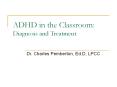 ADHD in the Classroom: Diagnosis and Treatment PowerPoint PPT Presentation