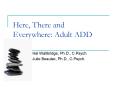 Here, There and Everywhere: Adult ADD PowerPoint PPT Presentation