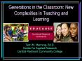 Generations in the Classroom: New Complexities in Teaching and Learning PowerPoint PPT Presentation