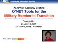 An O*NET Academy Briefing O*NET Tools for the Military Member in Transition PowerPoint PPT Presentation