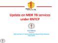 Update on MDR TB services under RNTCP PowerPoint PPT Presentation