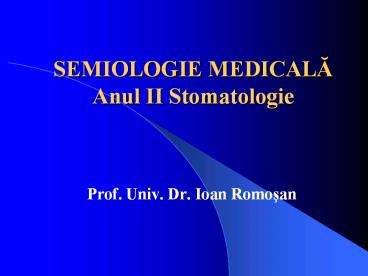 SEMIOLOGIE MEDICALA Anul II Stomatologie
