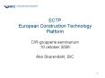 ECTP European Construction Technology Platform CIR-gruppens seminarium 10 oktober 2006  PowerPoint PPT Presentation
