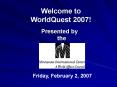 Welcome to WorldQuest 2007! PowerPoint PPT Presentation