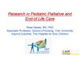 Research in Pediatric Palliative and End of Life Care  Rose Steele, RN, PhD Associate Professor, School of Nursing, York University Adjunct Scientist, The Hospital for Sick Children PowerPoint PPT Presentation