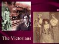 The Victorians PowerPoint PPT Presentation