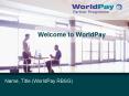 Welcome to WorldPay PowerPoint PPT Presentation