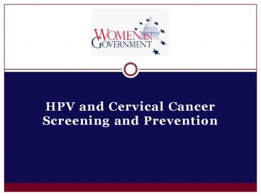 HPV and Cervical Cancer Screening and Prevention