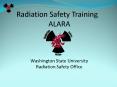 Radiation Safety Training ALARA  Washington State University Radiation Safety Office PowerPoint PPT Presentation