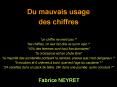Du mauvais usage des chiffres "un chiffre ne ment pas !" "les chiffres, on leur fait dire ce qu'on veut !" "10% des femmes sont haut fonctionnaires" "la croissance est en chute libre" "la majorit PowerPoint PPT Presentation