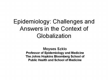 Epidemiology: Challenges and Answers in the Context of Globalization
