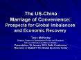 The US-China Marriage of Convenience: Prospects for Global Imbalances and Economic Recovery PowerPoint PPT Presentation