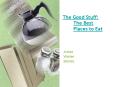 The Good Stuff: The Best Places to Eat PowerPoint PPT Presentation