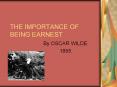 THE IMPORTANCE OF BEING EARNEST PowerPoint PPT Presentation