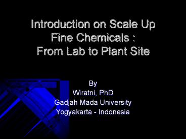 Introduction on Scale Up Fine Chemicals : From Lab to Plant Site