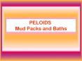 PELOIDS Mud Packs and Baths PowerPoint PPT Presentation