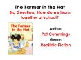 The Farmer in the Hat Big Question: How do we learn together at school? PowerPoint PPT Presentation