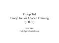 Troop 361 Troop Junior Leader Training (TJLT) PowerPoint PPT Presentation