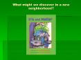 What might we discover in a new neighborhood? PowerPoint PPT Presentation