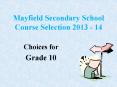 Mayfield Secondary School Course Selection 2013 - 14 PowerPoint PPT Presentation