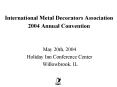 International Metal Decorators Association 2004 Annual Convention PowerPoint PPT Presentation