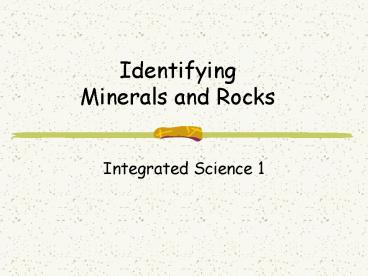Identifying Minerals and Rocks
