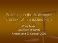 Subtitling in the Multimodal Context of Translated Film PowerPoint PPT Presentation