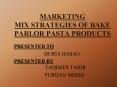 MARKETING MIX STRATEGIES OF BAKE PARLOR PASTA PRODUCTS PowerPoint PPT Presentation