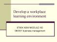 Develop a workplace learning environment PowerPoint PPT Presentation
