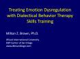 Treating Emotion Dysregulation with Dialectical Behavior Therapy Skills Training PowerPoint PPT Presentation