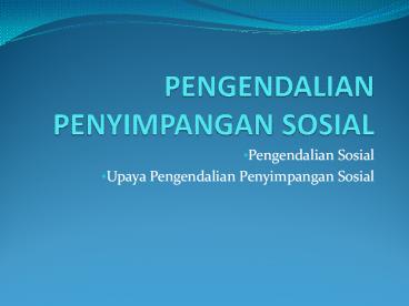 PENGENDALIAN PENYIMPANGAN SOSIAL
