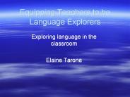 Equipping Teachers to be Language Explorers