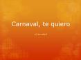 Carnaval, te quiero PowerPoint PPT Presentation