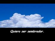Quiero ser sembrador.