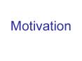 Motivation PowerPoint PPT Presentation