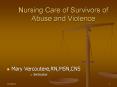 Nursing Care of Survivors of Abuse and Violence PowerPoint PPT Presentation
