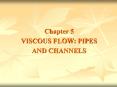 Chapter 5 VISCOUS FLOW: PIPES AND CHANNELS PowerPoint PPT Presentation
