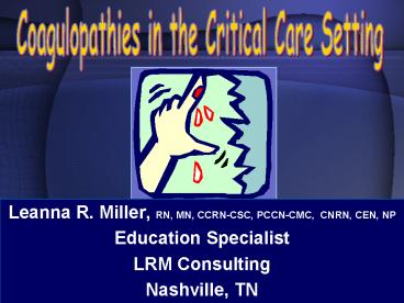 Leanna R. Miller, RN, MN, CCRN-CSC, PCCN-CMC, CNRN, CEN, NP