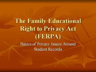 The Family Educational Right to Privacy Act (FERPA)