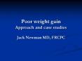 Poor weight gain Approach and case studies PowerPoint PPT Presentation