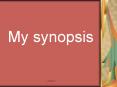 My synopsis PowerPoint PPT Presentation