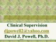 Clinical Supervision djpowell2@yahoo.com David J. Powell, Ph.D. PowerPoint PPT Presentation