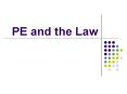 PE and the Law PowerPoint PPT Presentation